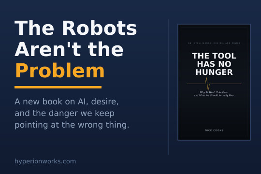I Wrote a Book About AI, and the Robots Aren't the Problem